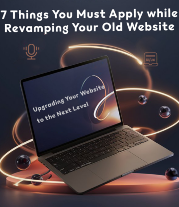 7 Things You Must Apply while Revamping Your Old Website