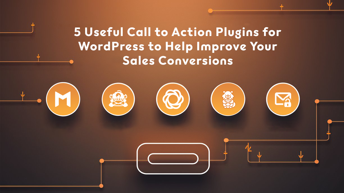 5 Useful Call to Action Plugins for WordPress to Help Improve Your Sales Conversions