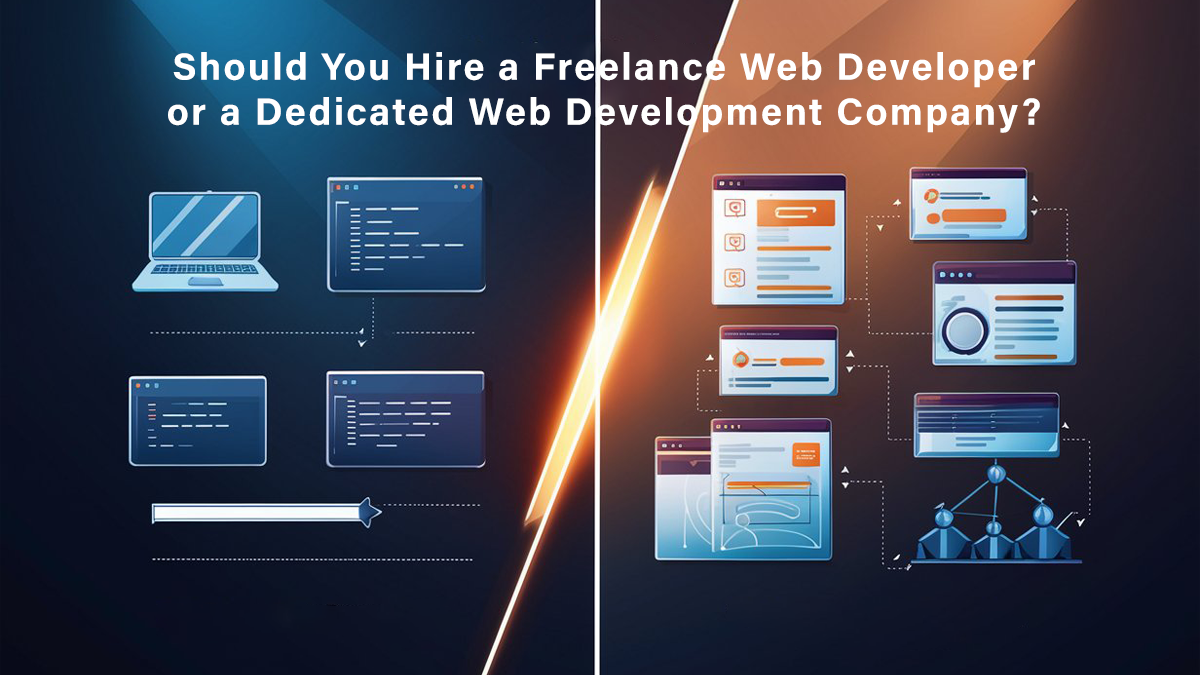 Should You Hire a Freelance Web Developer or a Dedicated Web Development Company